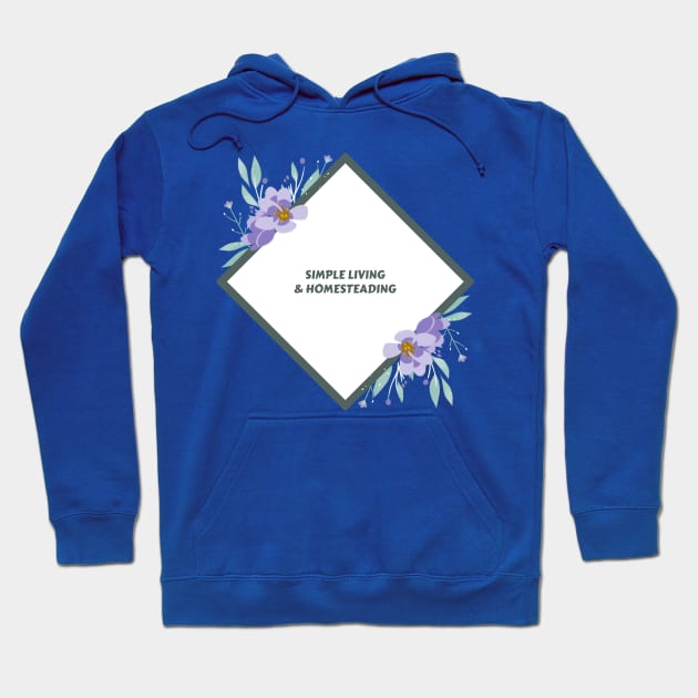 Simple Living & Homesteading Hoodie by Poggeaux